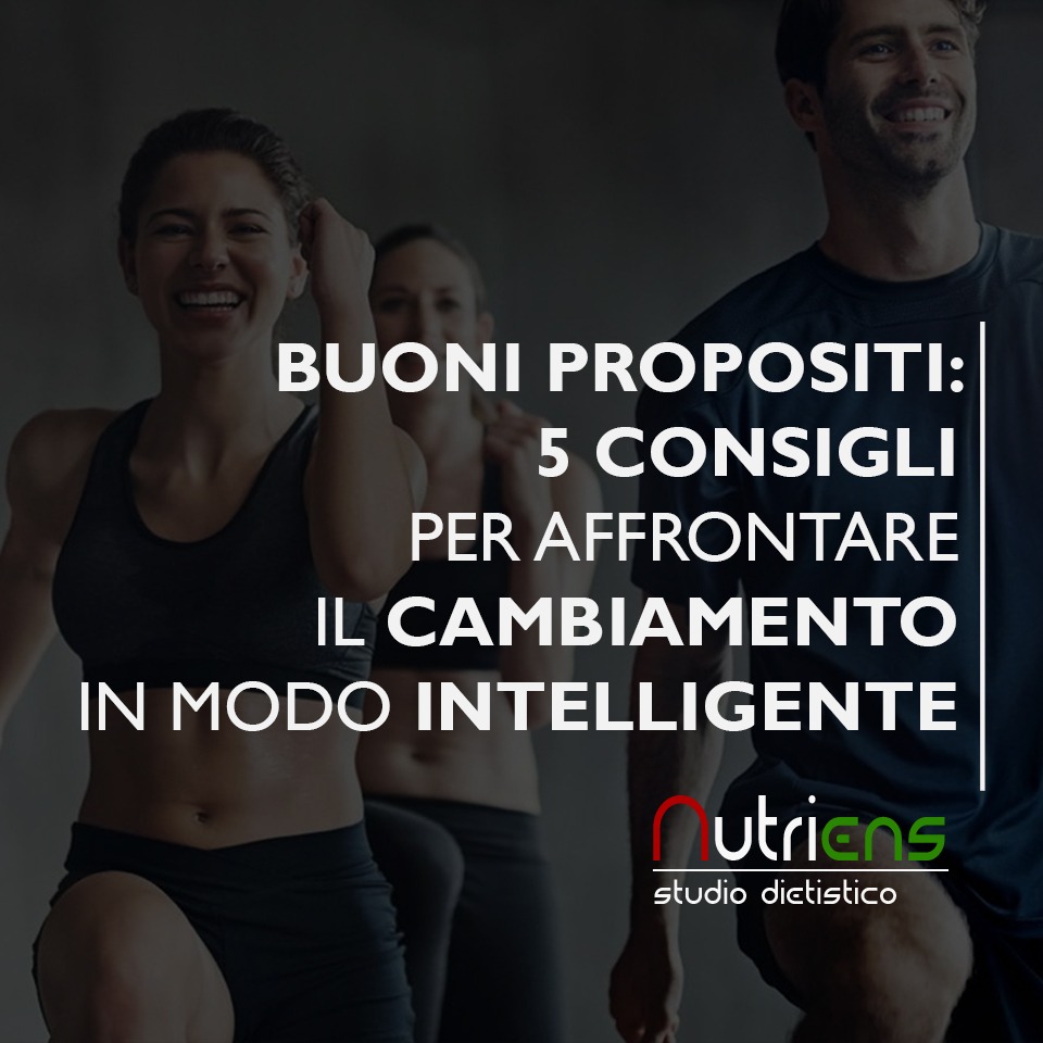 BUONI PROPOSITI: 5 CONSIGLI SU COME AFFRONTARE IL CAMBIAMENTO IN MODO INTELLIGENTE