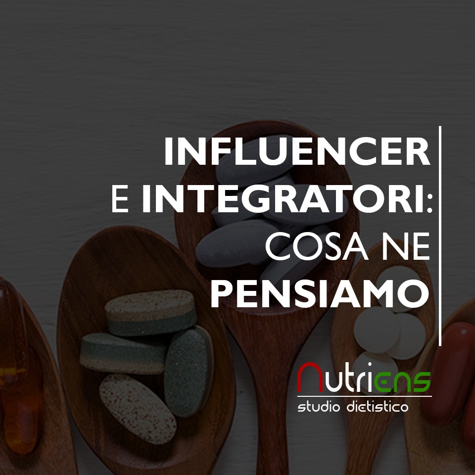 INFLUENCER E INTEGRATORI: COSA NE PENSIAMO