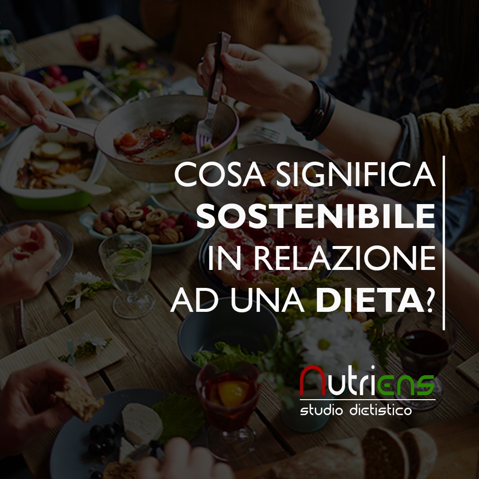COSA SIGNIFICA SOSTENIBILE IN RELAZIONE AD UNA DIETA?