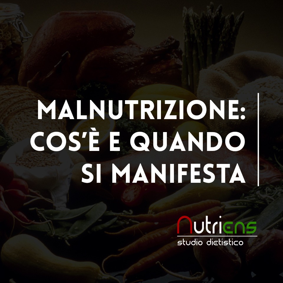 MALNUTRIZIONE: cos'è e quando si manifesta