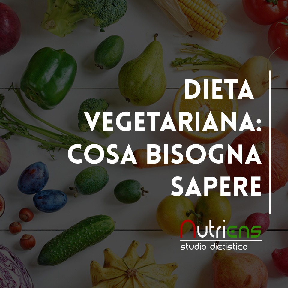 DIETA VEGETARIANA: COSA BISOGNA SAPERE