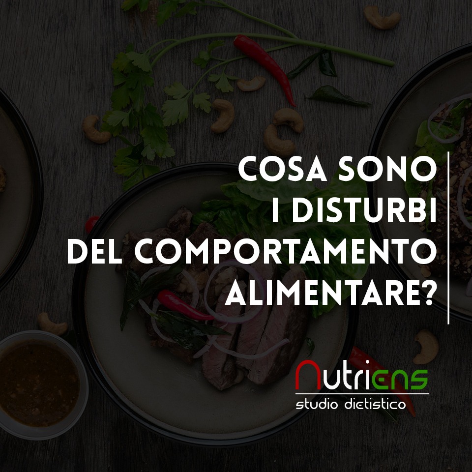 COSA SONO I DISTURBI DEL COMPORTAMENTO ALIMENTARE?